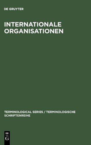 Internationale Organisationen: Designations, Abbreviations, Acronyms (In 7 Languages): Bezeichnungen, Abkürzungen, Akronyme in den Sprachen Deutsch, ... Series / Terminologische Schriftenreihe)