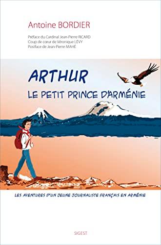 Arthur : le petit prince d'Arménie : les aventures d'un jeune journaliste français en Arménie