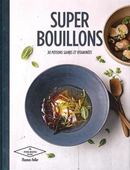 Super bouillons : 30 potions saines et vitaminées