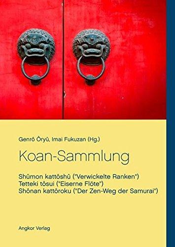 Koan-Sammlung: Shûmon kattôshû (Verwickelte Ranken), Tetteki tôsui (Eiserne Flöte), Shônan kattôroku (Der Zen-Weg der Samurai)