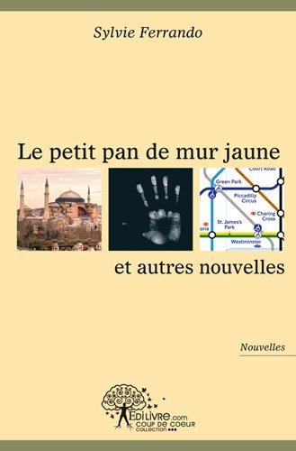 Le petit pan de mur jaune : et autres nouvelles