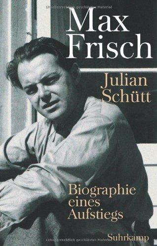 Max Frisch: Biographie eines Aufstiegs