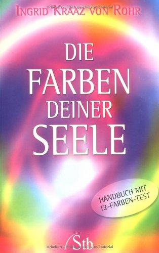 Die Farben deiner Seele: Handbuch mit 12-Farben-Test