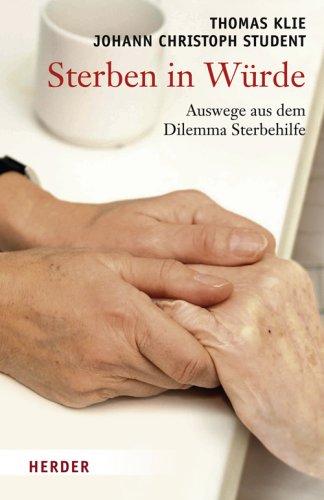 Sterben in Würde: Auswege aus dem Dilemma der Sterbehilfe