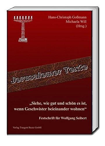 "Siehe, wie gut und schön es ist, wenn Geschwister beieinander wohnen": Festschrift für Wolfgang Seibert (Jerusalemer Texte)