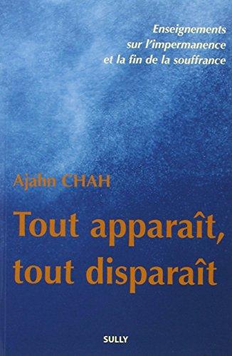 Tout apparaît, tout disparaît : enseignements sur l'impermanence et la fin de la souffrance