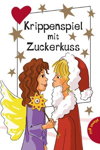 Krippenspiel mit Zuckerkuss, aus der Reihe Freche Mädchen - freche Bücher