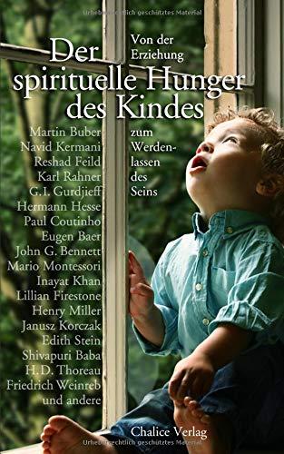 Der spirituelle Hunger des Kindes: Von der Erziehung zum Werdenlassen des Seins