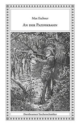 An der Pazifikbahn: Eine Erzählung aus dem Wilden Westen (Taschenschmöker aus Vergangenheit und Gegenwart)