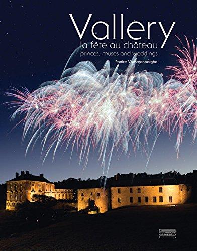 Vallery : la fête au château : princes, muses and weddings