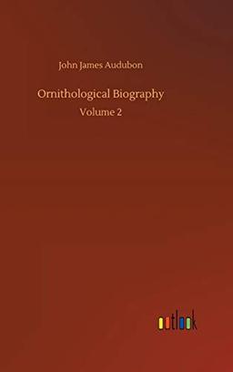 Ornithological Biography: Volume 2