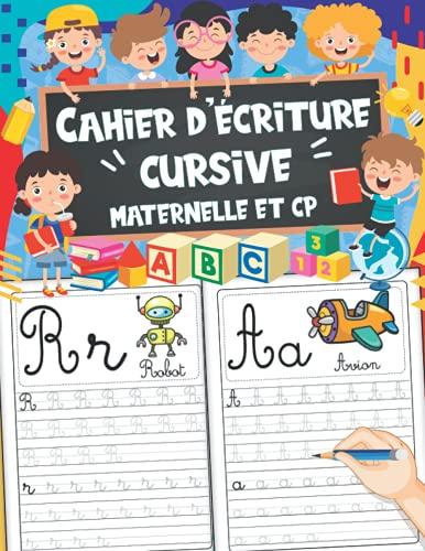 Cahier D’écriture Cursive Maternelle et CP: Apprendre à Écrire Les Lettres Alphabet Majuscules et Minuscules, Chiffres et Graphisme - Livre ... Ludiques et Éducatives - MS, GS et CP.