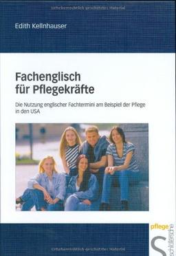 Fachenglisch für Pflegekräfte: Die Nutzung englischer Fachtermini am Beispiel der Pflege in den USA