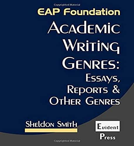 Academic Writing Genres: Essays, Reports & Other Genres (EAP Foundation, Band 2)