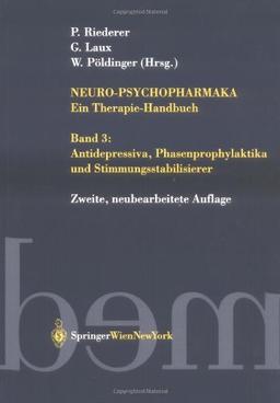 Neuro-Psychopharmaka Ein Therapie-Handbuch: Band 3: Antidepressiva, Phasenprophylaktika und Stimmungsstabilisierer: Bd. 3