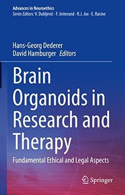 Brain Organoids in Research and Therapy: Fundamental Ethical and Legal Aspects (Advances in Neuroethics)