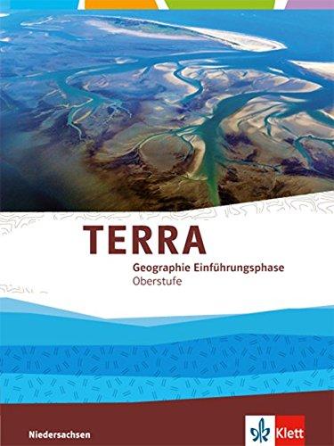 TERRA Geographie Einführungsphase. Ausgabe Niedersachsen ab 2018: Schülerbuch (TERRA Erdkunde. Ausgabe Niedersachsen ab 2018)