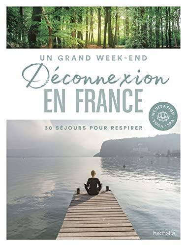 Déconnexion en France : 30 séjours pour respirer : méditation, yoga, spa