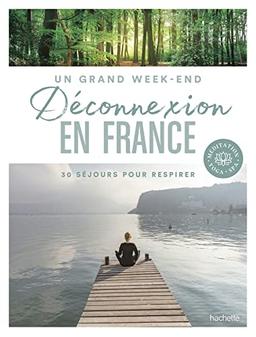 Déconnexion en France : 30 séjours pour respirer : méditation, yoga, spa