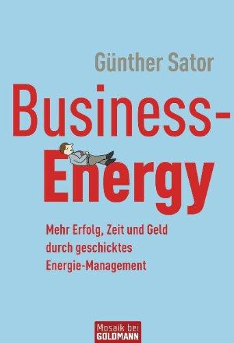 Business-Energy: Mehr Erfolg, Zeit und Geld durch geschicktes Energie-Management