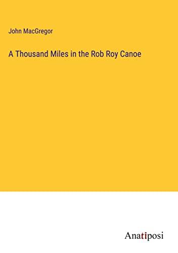 A Thousand Miles in the Rob Roy Canoe