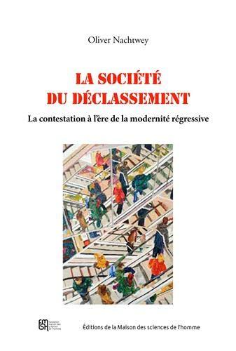 La société du déclassement : la contestation à l'ère de la modernité régressive