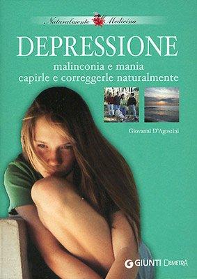 Depressione, malinconia e mania. Capirle e correggerle naturalmente