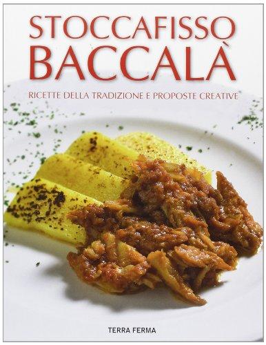 Stoccafisso baccalà. Ricette della tradizione e proposte creative (Tecete)