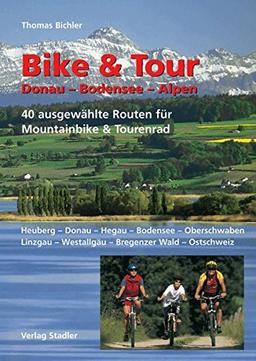 Bike & Tour Donau-Bodensee-Alpen: 40 ausgewählte Routen für Mountainbike & Tourenrad