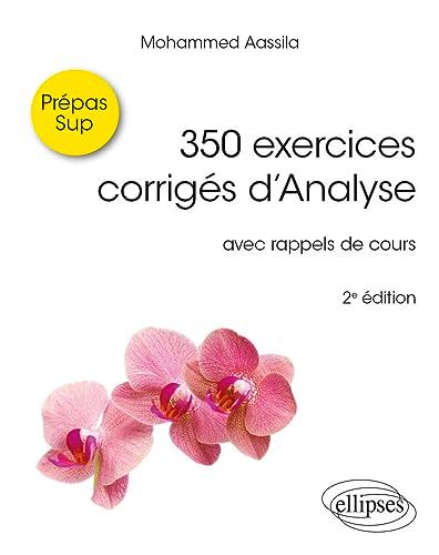 350 exercices corrigés d'analyse : avec rappels de cours : prépas sup