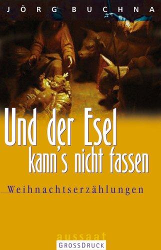 Und der Esel kann's nicht fassen. Großdruck. Weihnachtserzählungen