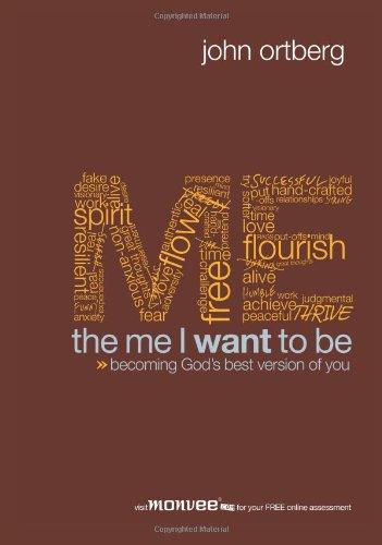 The Me I Want to Be: Becoming God's Best Version of You