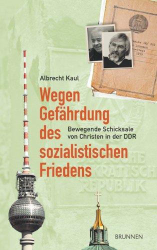 Wegen Gefährdung des sozialistischen Friedens: Bewegende Schicksale von Christen in der DDR