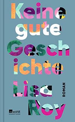 Keine gute Geschichte: Roman | «Ein aufregendes, kompromissloses Debüt.» WDR Westart