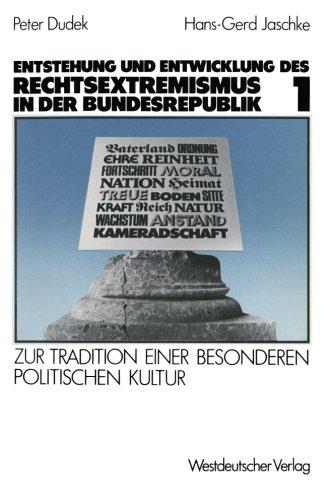 Entstehung und Entwicklung des Rechtsextremismus in der Bundesrepublik, Bd.1: Zur Tradition einer besonderen politischen Kultur. Band 1