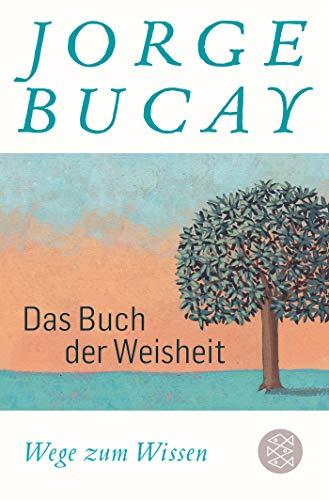 Das Buch der Weisheit: Wege zum Wissen