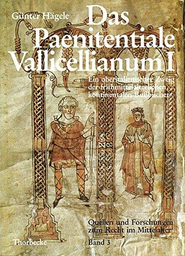 1: Das Paenitentiale Vallicellianum I: Ein oberitalienischer Zweig der frühmittelalterlichen kontinentalen Bussbücher. Überlieferung, Verbreitung und ... Forschungen zum Recht im Mittelalter, Band 3)