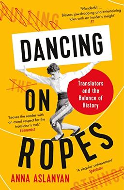 Dancing on Ropes: Translators and the Balance of History