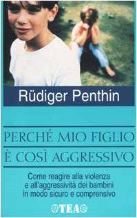 Perché mio figlio è così aggressivo? (Tea pratica)