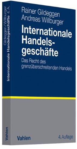 Internationale Handelsgeschäfte: Das Recht des grenzüberschreitenden Handels