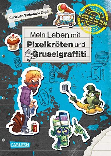 Mein Leben mit Pixelkröten und Gruselgraffiti (School of the dead, Band 5)