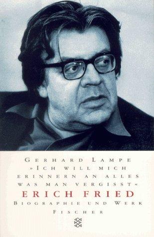 Ich will mich erinnern an alles was man vergißt.Erich Fried Biographie und Werk