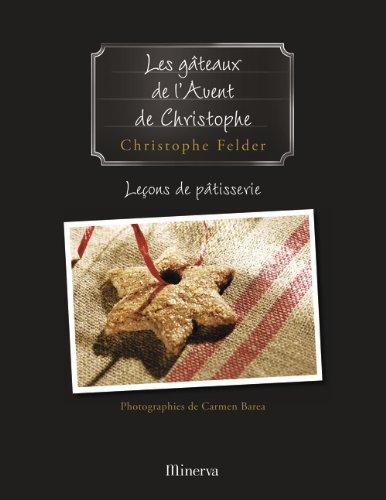 Leçons de pâtisserie. Vol. 1. Les gâteaux de l'Avent de Christophe