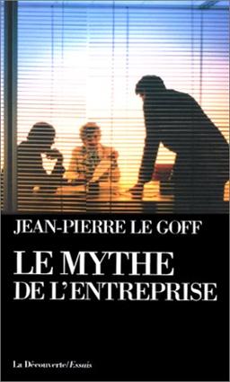 Le Mythe de l'entreprise : critique de l'idéologie managériale