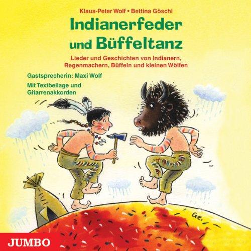 Indianerfeder und Büffeltanz. CD: Lieder und Geschichten von Indianern, Regenmachern, Büffeln und kleinen Wölfen