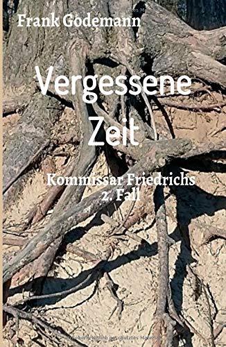 Vergessene Zeit: Kommissar Friedrichs 2. Fall