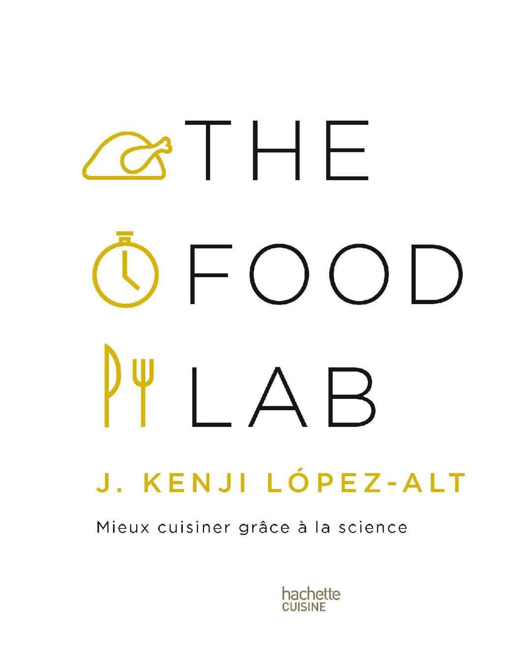 The food lab : mieux cuisiner grâce à la science