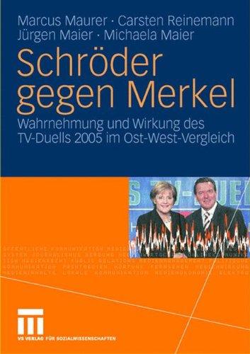 Schröder gegen Merkel: Wahrnehmung und Wirkung des TV-Duells 2005 im Ost-West-Vergleich