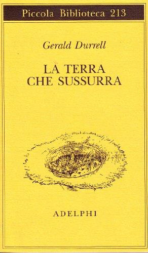 La terra che sussurra (Piccola biblioteca Adelphi)