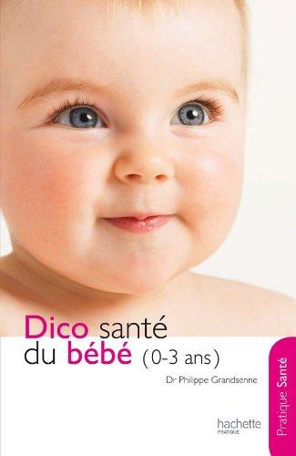 Dico santé du bébé (0-3 ans)